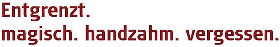 Entgrenzt. magisch. handzahm. vergessen.